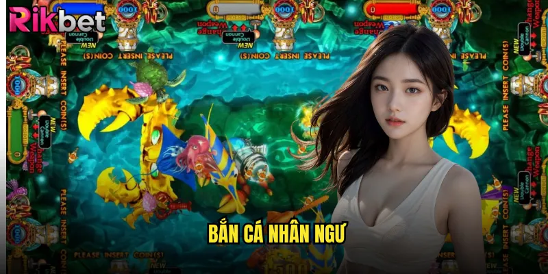 Bắn Cá Nhân Ngư rikbet Phiên Bản Đặc Biệt Cho Mọi Độ Tuổi 7 bắn cá nhân ngư