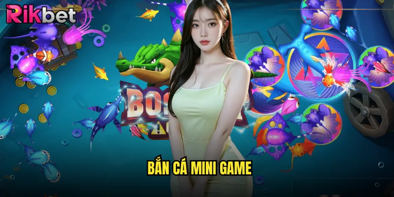 Bắn Cá Mini Game rikbet Siêu Hấp Dẫn Với Đồ Họa Sống Động 8 Bắn cá mini game